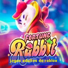 jogos adultos do roblox